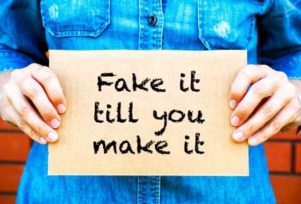Fake It Till You Make It